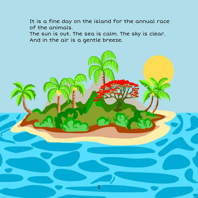 Page 2: It is a fine day on the island for the annual race of the animals. The sun is out. The sea is calm. The sky is clear. And in the air is a gentle breeze.