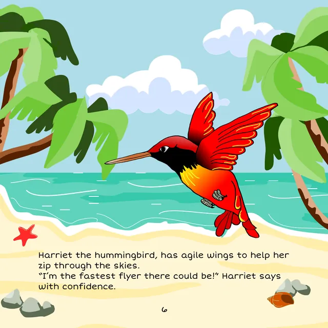 Page 6: Harriet the hummingbird has agile wings to help her zip through the skies. “I’m the fastest flyer there could be!” Harriet says with confidence.