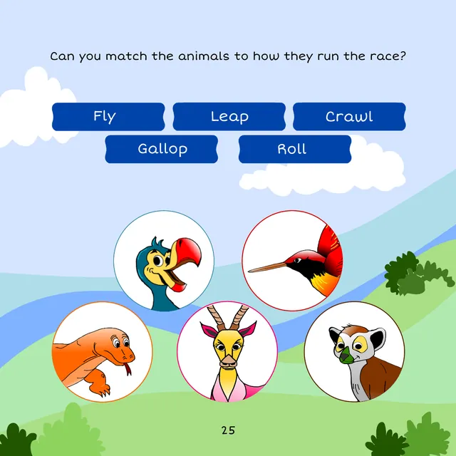 Page 25: Can you match the animals to how they run the race? Fly, leap, crawl, gallop and roll.